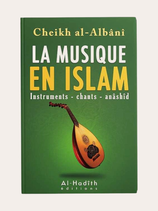 LA MUSIQUE EN ISLAM – de Sheikh Al-Albani – Edition Al Hadith