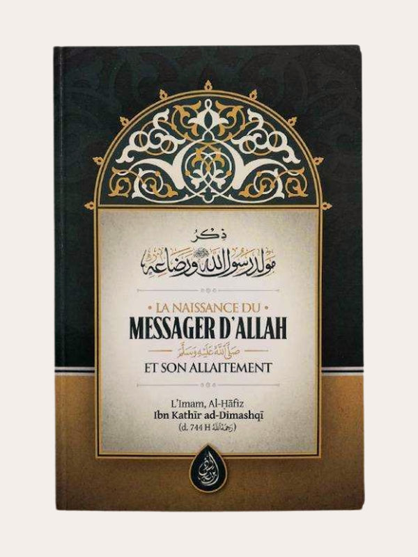 LA NAISSANCE DU MESSAGER D’ALLAH ET SON ALLAITEMENT – de L’imam Ibn Kathir – Editions Al Badis