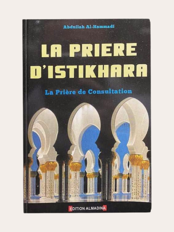 LA PRIÈRE D’ISTIKHARA – de Abdullah Al Hammadi – Edition Dar Al Madina