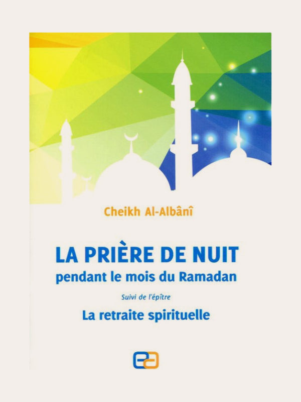 LA PRIERE DE NUIT PENDANT LE MOIS DE RAMADAN SUIVI DE L’EPITRE LA RETRAITE SPIRITUELLE