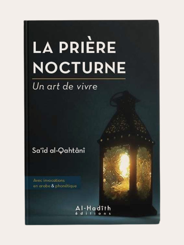 LA PRIERE NOCTURNE (UN ART DE VIVRE) – de Sa’id Al-Qahtâni – Editions Al Hadith