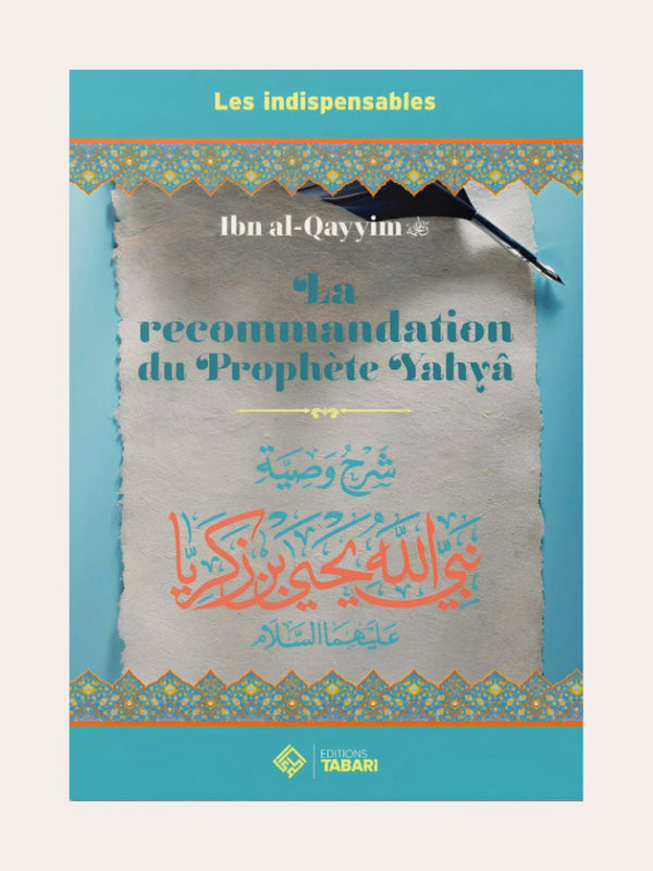 LA RECOMMANDATION DU PROPHETE YAHYA – D’Ibn Qayyim – Editions Tabari