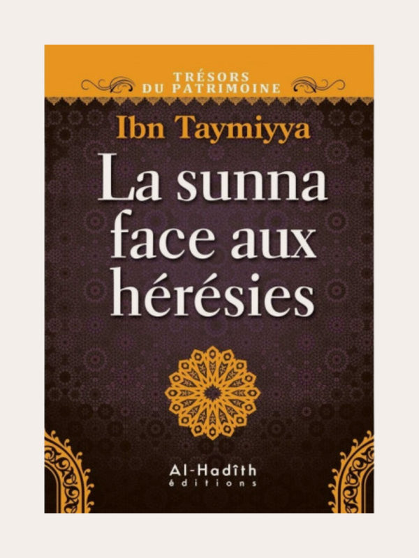 LA SUNNA FACE AUX HERESIES – de Sheikh Ibn Taymiyya – Editions Al Hadith