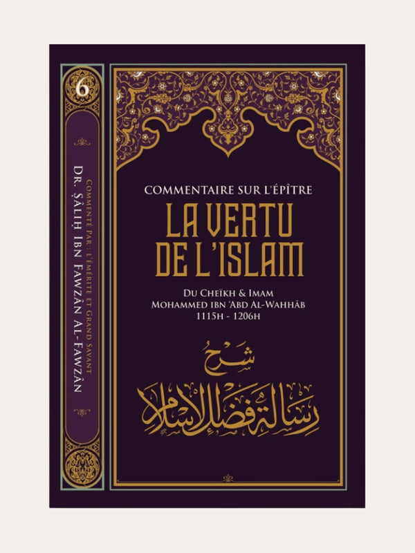 LA VERTU DE L’ISLAM COMMENTAIRE DE SHEIKH AL-FAWZAN – de Sheikh Muhammad Ibn Wahhab – Edition Ibn Badis
