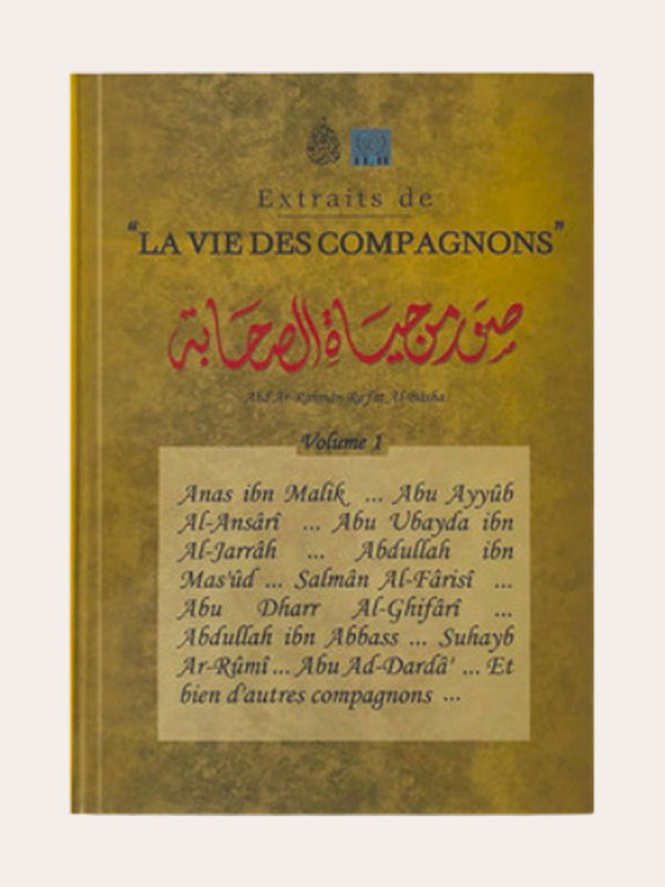 « LA VIE DES COMPAGNONS » Vol.1 – de Abd’ Ar-Rahman Ra’fat Al-Bâsha – Editions Les pieux prédecesseurs