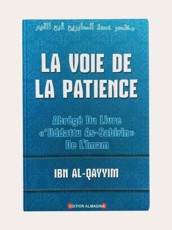 LA VOIE DE LA PATIENCE – d’Ibn Qayyim – Edition Dar Al Madina