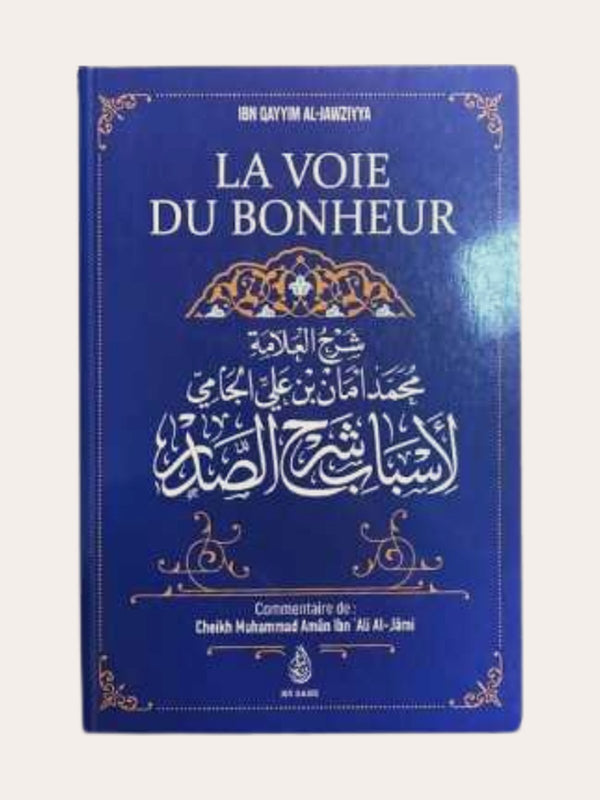 LA VOIE DU BONHEUR – D’Ibn Qayyim Al-Jawziyya commenté par Sheikh Muhammad Aman Ibn Ali Al-Jamî – Editions Ibn Badis