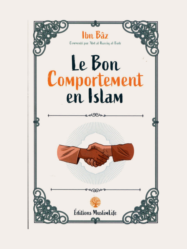 LE BON COMPORTEMENT EN ISLAM – Ibn Baz – Edition Muslimlife