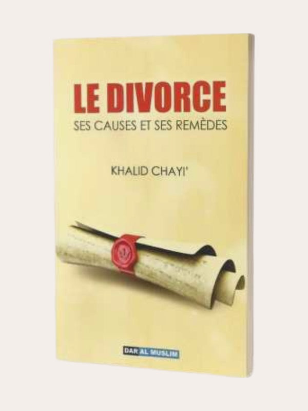LE DIVORCE SES CAUSES ET SES REMEDES – de Khalid Chayi’ – Edition Al Hadith