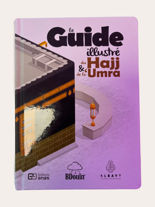 LE GUIDE ILLUSTRE DU HAJJ ET DE LA ‘UMRA