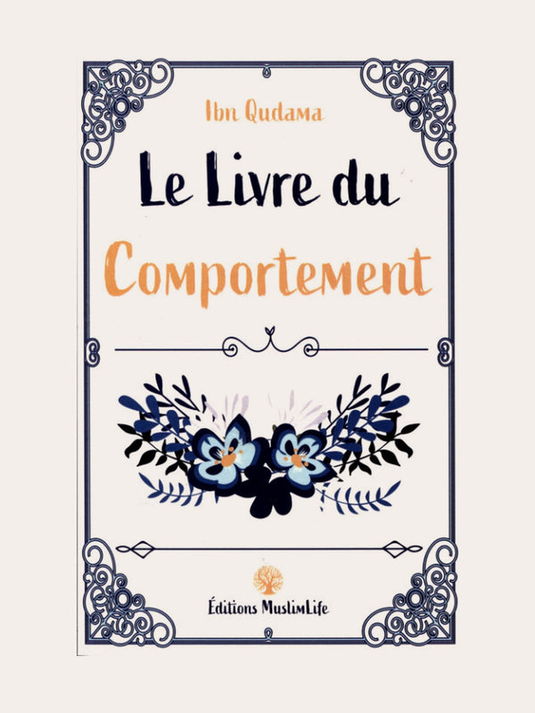 LE LIVRE DU COMPORTEMENT – Ibn Qudamah – Edition Muslimlife