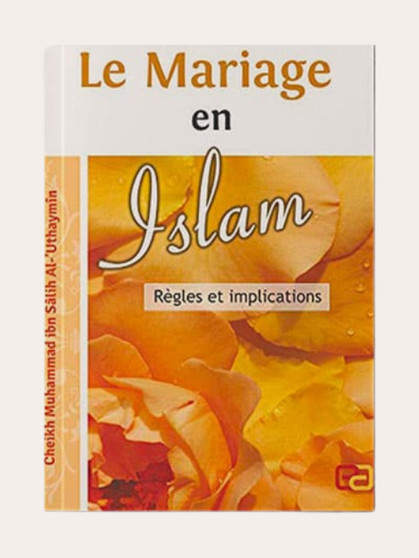 LE MARIAGE EN ISLAM : REGLES ET IMPLICATIONS – de Sheikh Uthaymin – Editions Anas