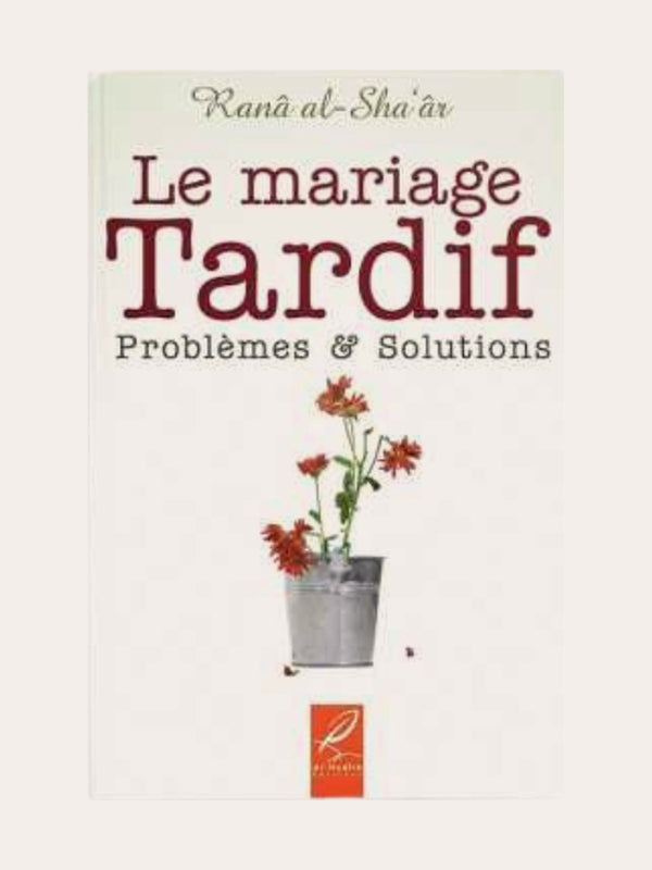 LE MARIAGE TARDIF PROBLEMESET SOLUTION – Ranâ Al-Sha’ar – Editions Al-Hadith