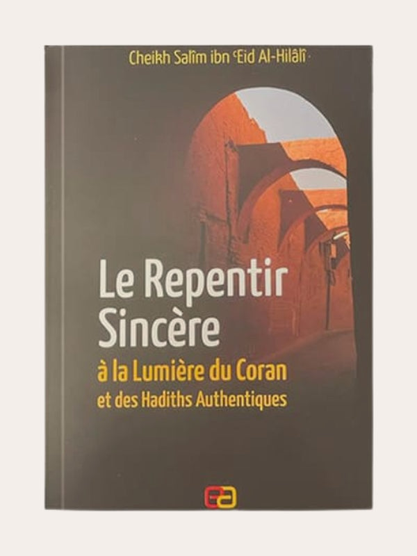 LE REPENTIR SINCERE A LA LUMIERE DU CORAN ET DES HADITHS AUTHENTIQUES