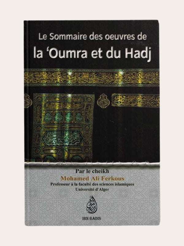 LE SOMMAIRE DES OEUVRES DE LA ‘OMRA ET DU HADJ – de Sheikh Ferkous – Editions Ibn Badis