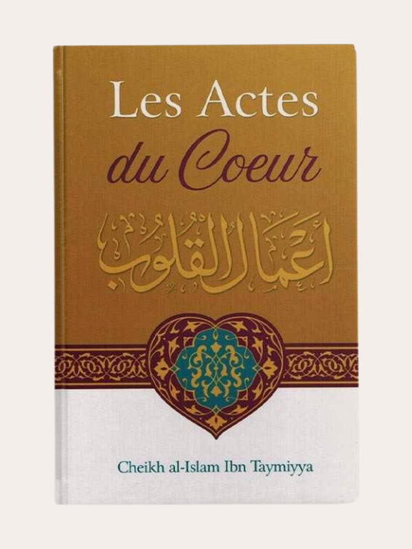 LES ACTES DU COEUR – de Sheikh Ibn Taymiyya – Editions Ibn Badis