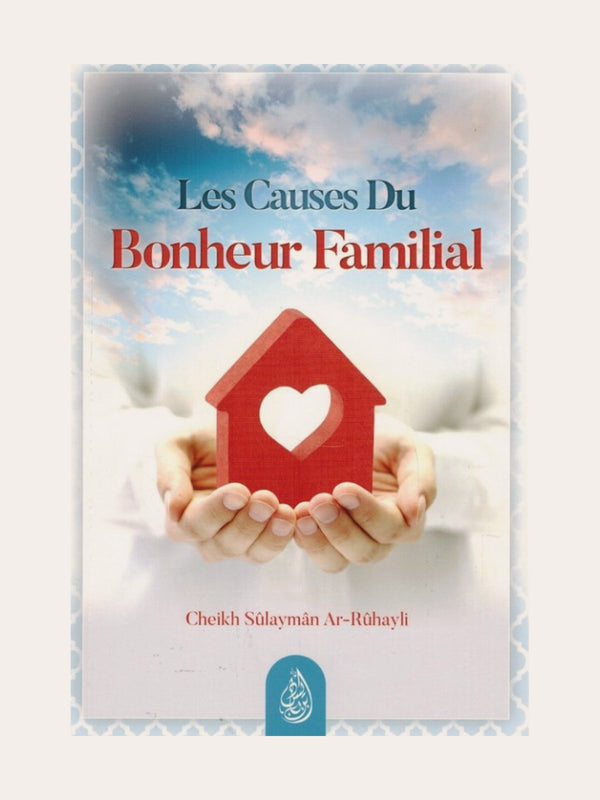 LES CAUSES DU BONHEUR FAMILIAL – de Sheikh Rouqayli – Edition Ibn Badis