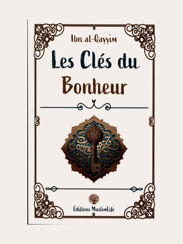LES CLES DU BONHEUR – Ibn Qayyim