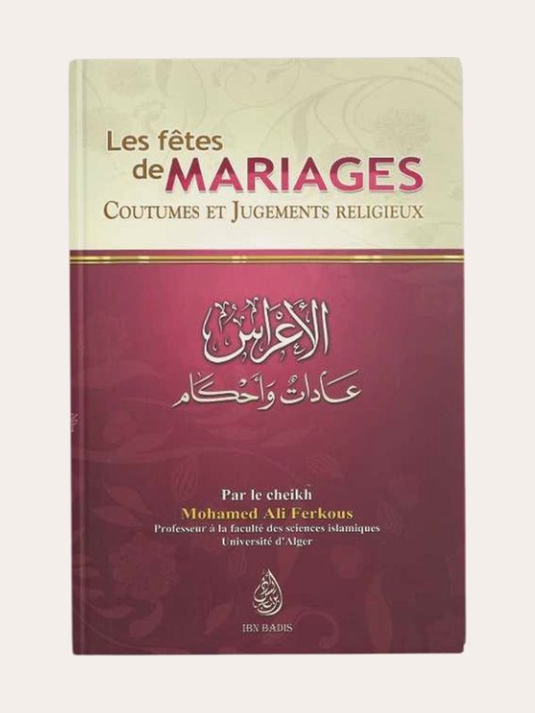 LES FETES DE MARIAGE (COUTUMES ET JUGEMENTS RELIGIEUX) – de Sheikh Ferkous – Editions Ibn Badis