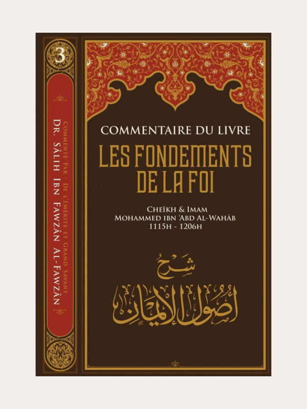 LES FONDEMENTS DE LA FOI COMMENTAIRE DE SHEIKH AL-FAWZAN – de Sheikh MUHAMMAD IBN WAHHAB – Edition Ibn Badis