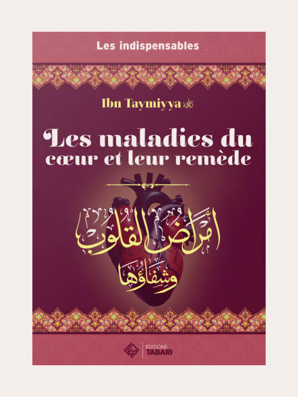 LES MALADIES DU COEUR ET LEUR REMEDES – D’Ibn Taymiyyah – Editions Tabari