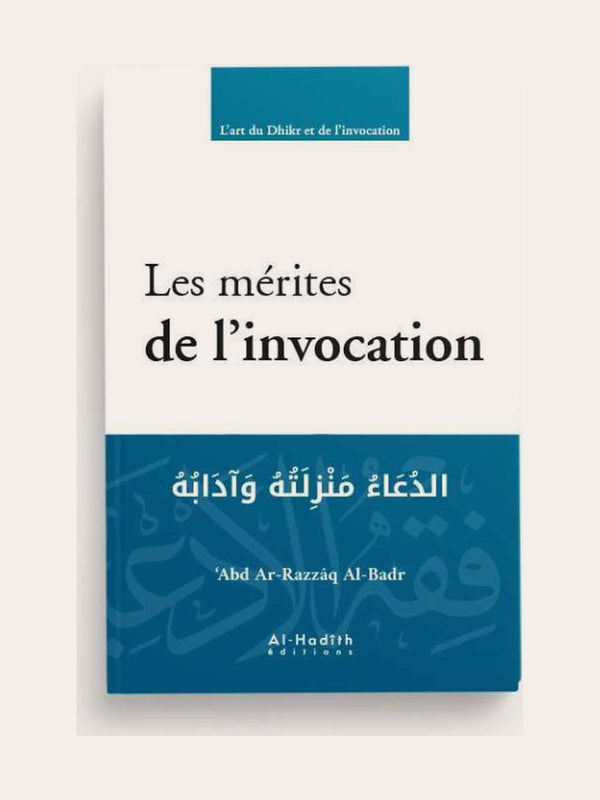LES MÉRITES DE L’INVOCATION – de Sheikh ‘Abdel Razzaq Al Badr – Editions Al Hadith