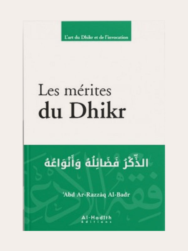 LES MÉRITES DU DHIKR – de Sheikh ´Abdel Razzaq Al Badr – Editions Al Hadith