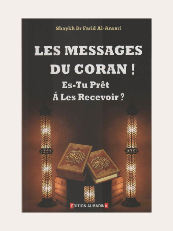 LES MESSAGES DU CORAN ES-TU PRËT A LES RECEVOIR ? – de Dr Farid Al-Ansari – Editions Almadina