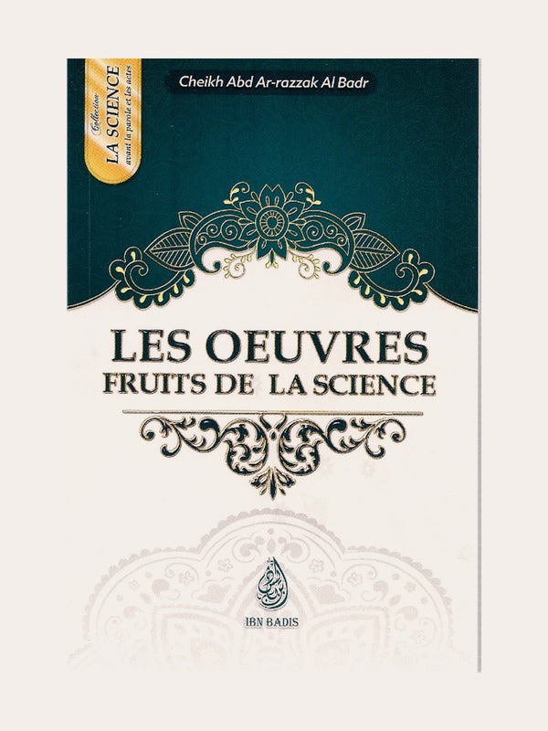 LES OEUVRES FRUITS DE LA SCIENCE – de Sheikh ‘Abd Ar-Razzaq Al Badr – Editions Ibn Badis