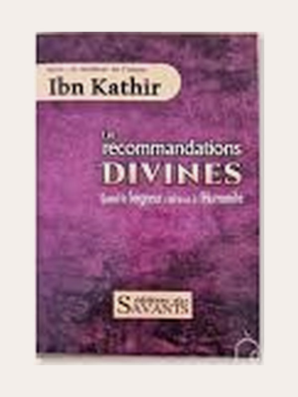LES RECOMMANDATIONS DIVINES – D’Ibn Kathir