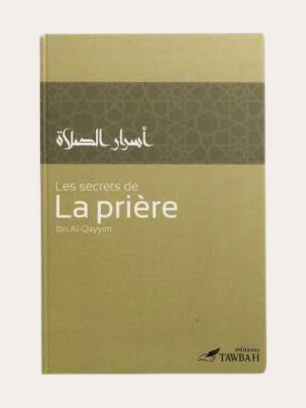 LES SECRETS DE LA PRIÈRE – d’Ibn Qayyim – Éditions Tawbah