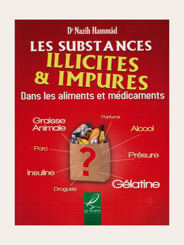 LES SUBSTANCES ILLICITES ET IMPURES DANS LES ALIMENTS ET MÉDICAMENTS – de Docteur Nazih Hammâd – Editions Al Hadith