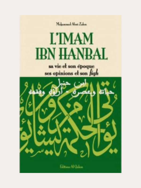 L’IMAM IBN HANBAL (sa vie et son époque, ses opinions et son fiqh)