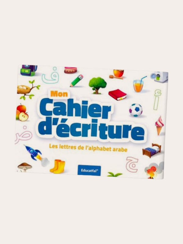 MON CAHIER D’ECRITURE (Les lettres de l’alphabet arabe)
