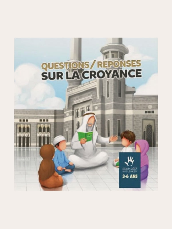 QUESTIONS/REPONSES SUR LA CROYANCE (3/6ans) – Editions MUSLIMKIDS