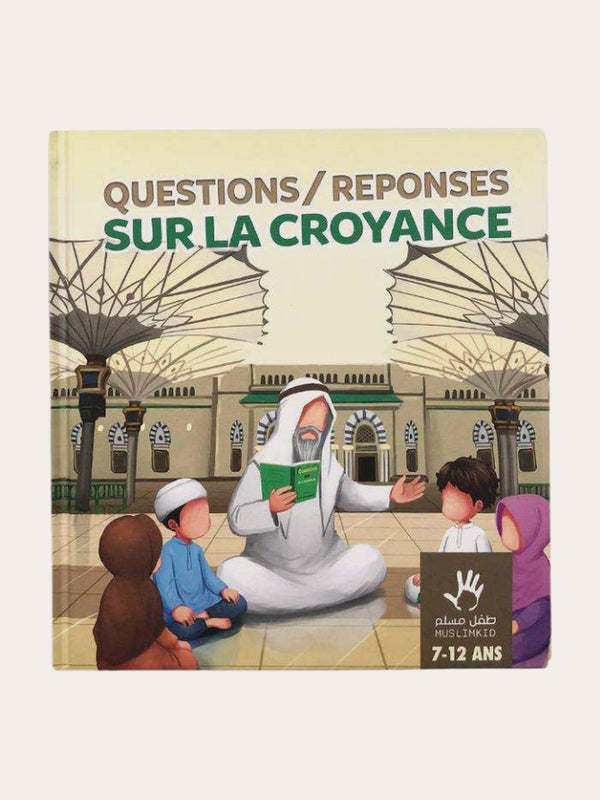 QUESTIONS/REPONSES SUR LA CROYANCE (7/12ans) – Editions MUSLIMKIDS