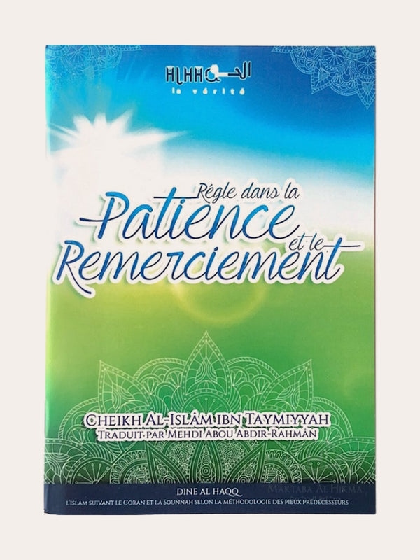 RÈGLE DANS La PATIENCE Et Le REMERCIEMENTS – de Cheikh Al-Islâm ibn Taymiyyah Al-Jaami – Edition Dine Al Haqq