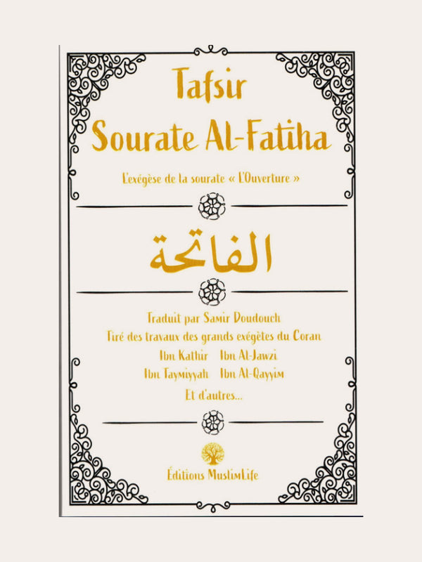 TAFSIR SOURATE AL-FATIHA : L’exégèse De La Sourate L’Ouverture