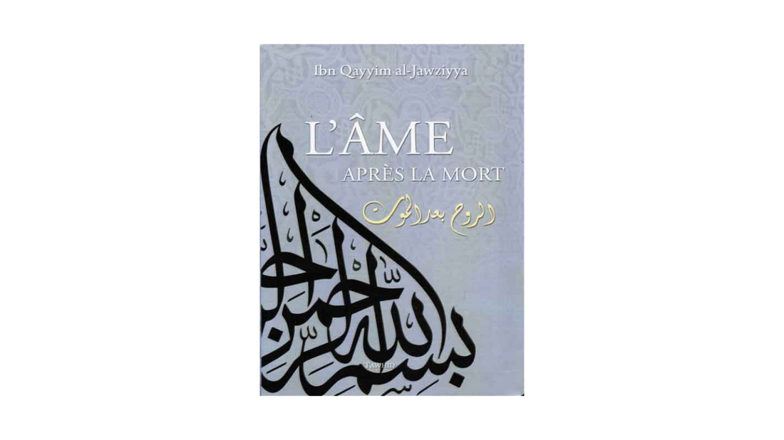 L’AME APRES LA MORT – d’Ibn Qayyim – Edition Tawhid