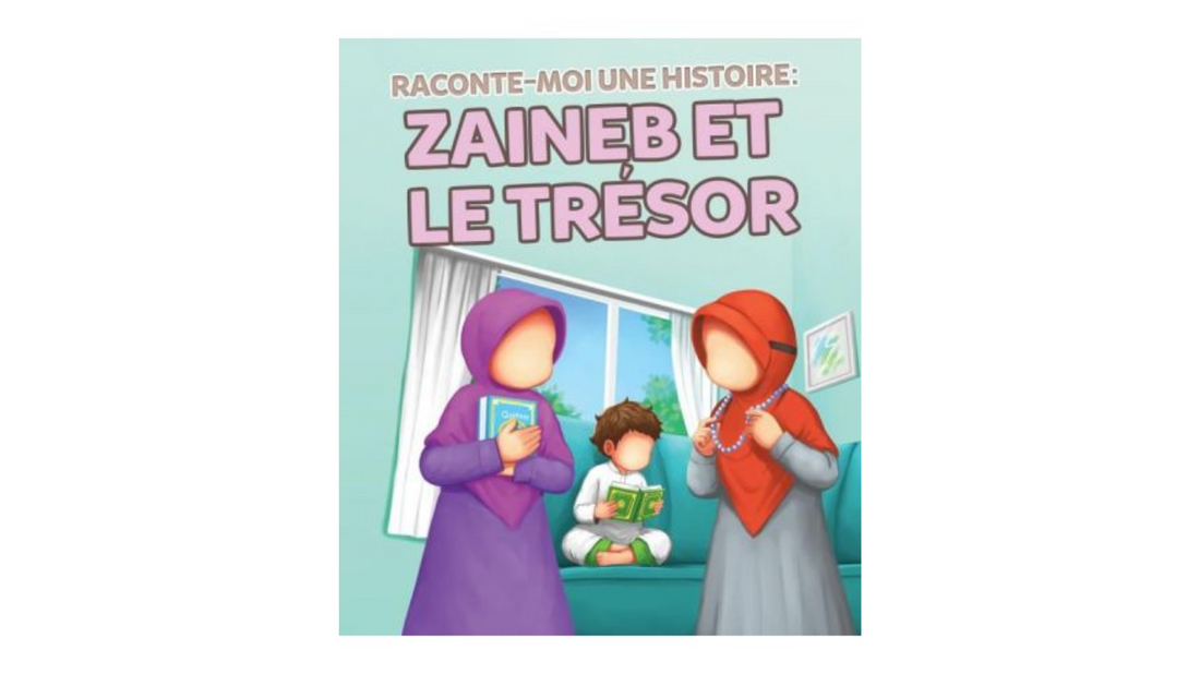 RACONTE MOI UNE HISTOIRE : ZAINEB ET LE TRESOR – MUSLIMKIDS